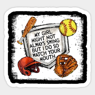 My Girl Might Not Always Swing But I Do So Watch Your mouth Sticker